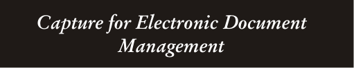Capture for Electronic Document Management